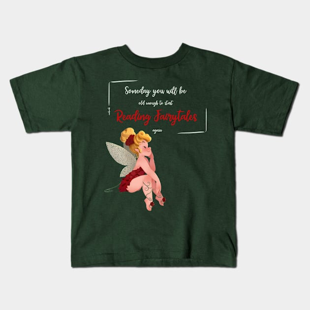 OLD ENOUGH TO READ FAIRYTALES AGAIN Kids T-Shirt by MeikeARTS